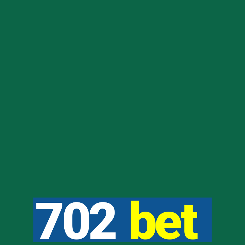 702 bet