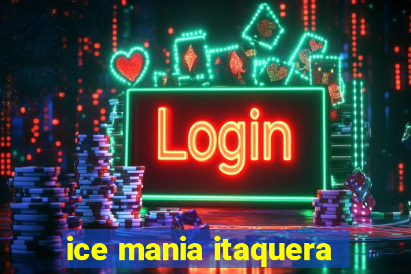 ice mania itaquera