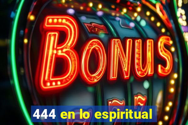 444 en lo espiritual