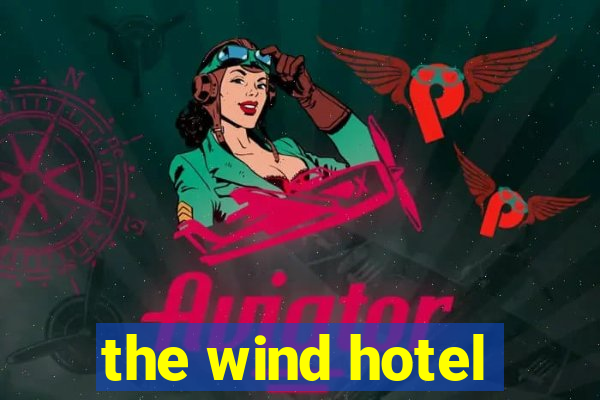 the wind hotel