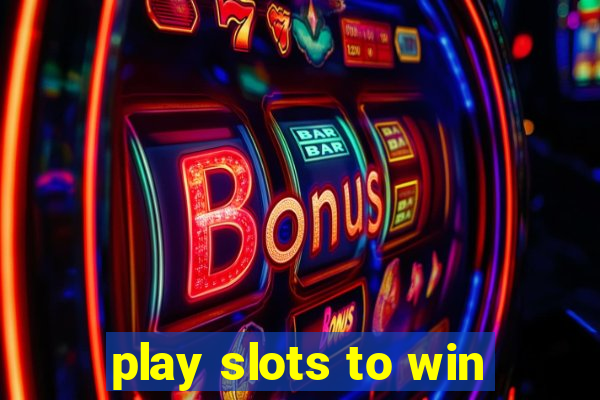 play slots to win