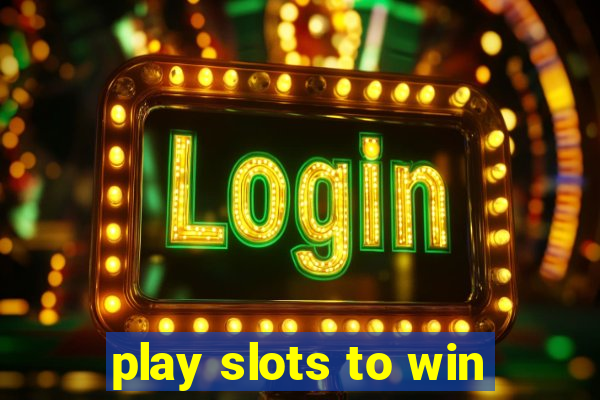 play slots to win