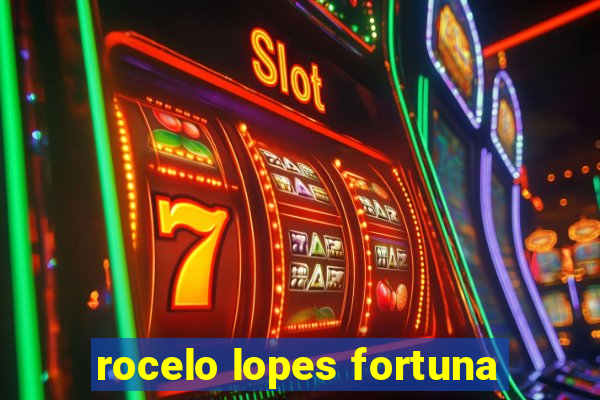 rocelo lopes fortuna