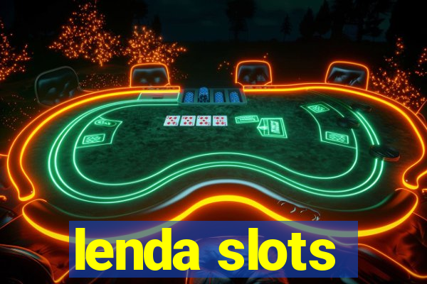 lenda slots