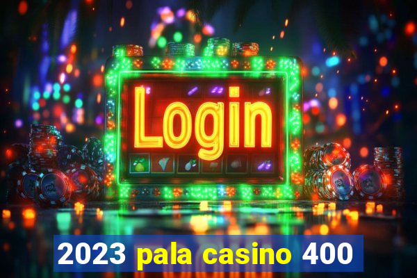 2023 pala casino 400