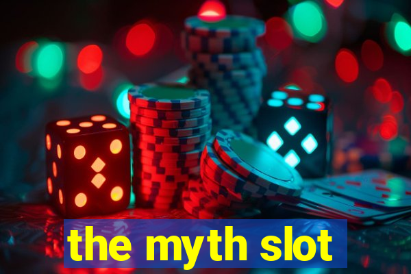 the myth slot