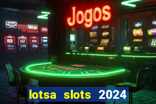 lotsa slots 2024 paga mesmo