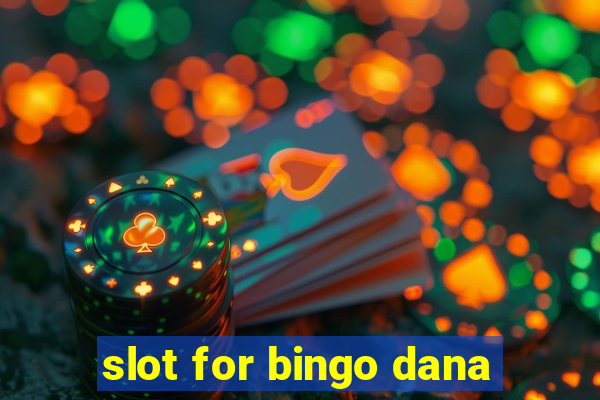 slot for bingo dana