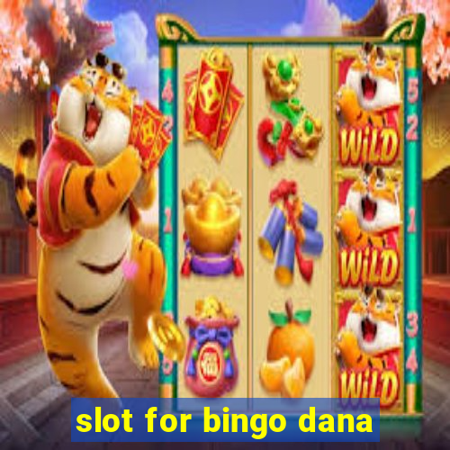 slot for bingo dana