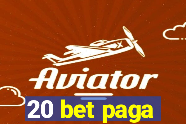 20 bet paga