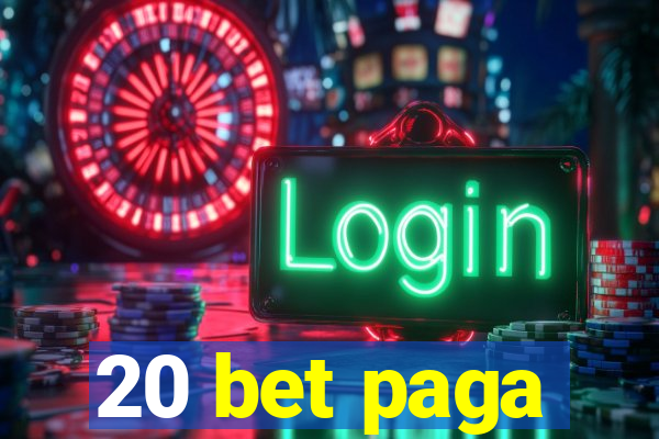 20 bet paga