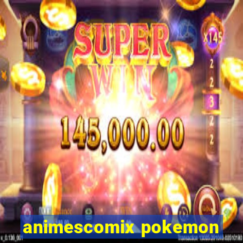 animescomix pokemon