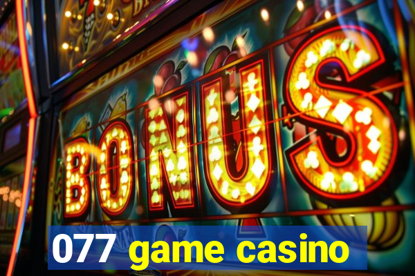 077 game casino