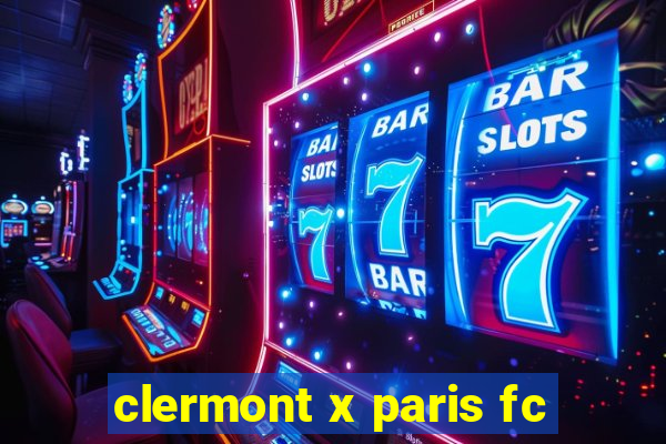 clermont x paris fc