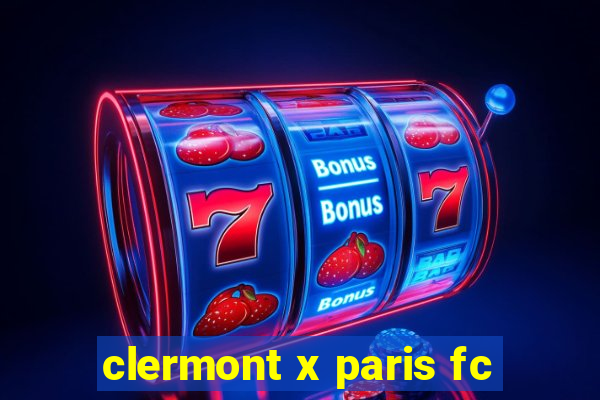 clermont x paris fc