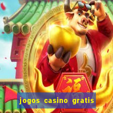 jogos casino gratis slots machines