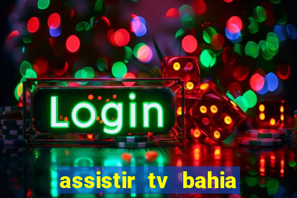 assistir tv bahia ao vivo