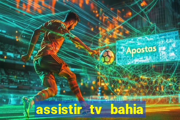 assistir tv bahia ao vivo