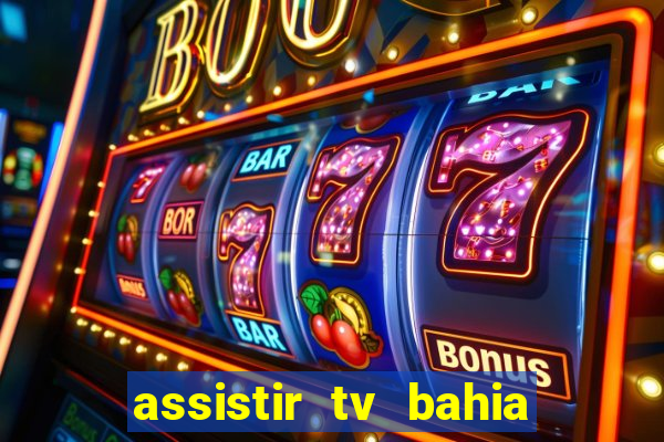 assistir tv bahia ao vivo