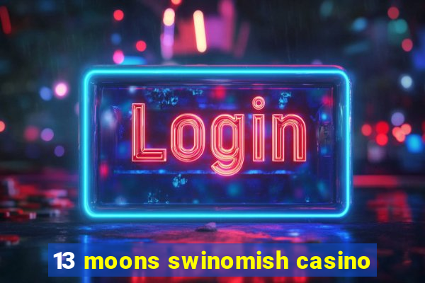 13 moons swinomish casino