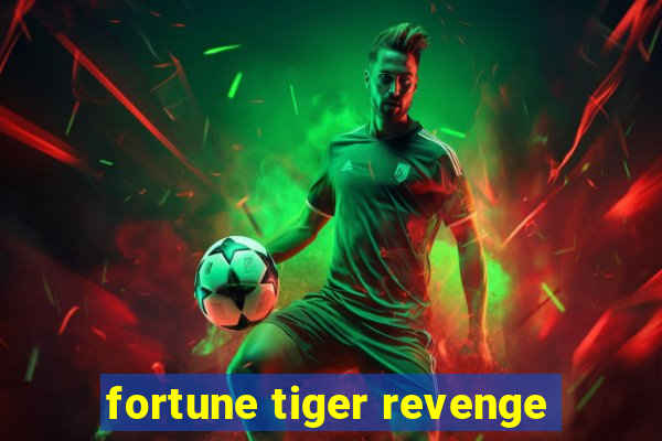 fortune tiger revenge