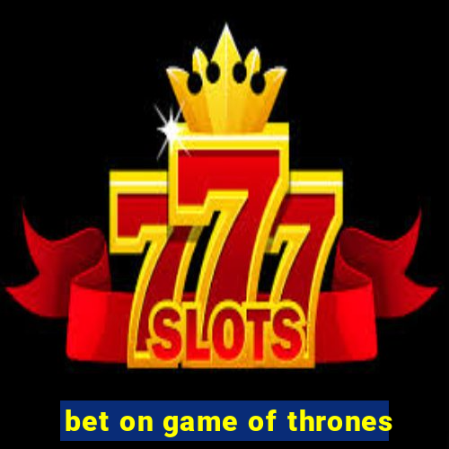 bet on game of thrones