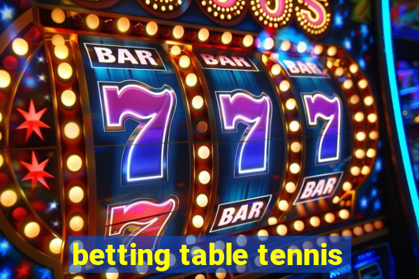 betting table tennis