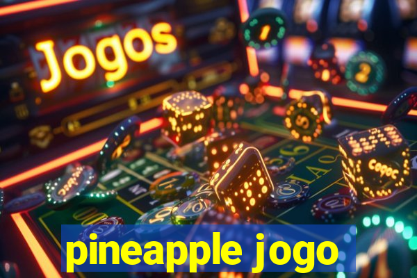 pineapple jogo