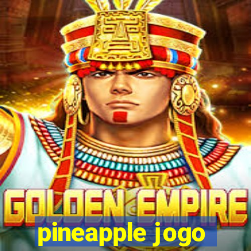 pineapple jogo