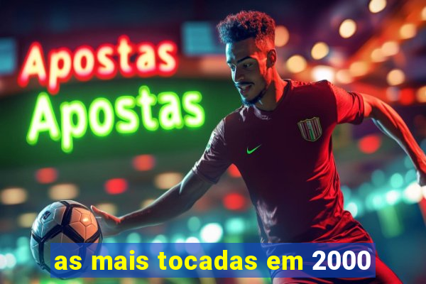 as mais tocadas em 2000