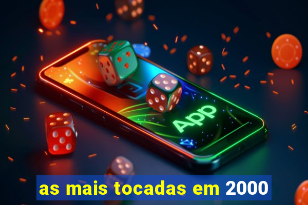 as mais tocadas em 2000