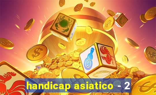 handicap asiatico - 2