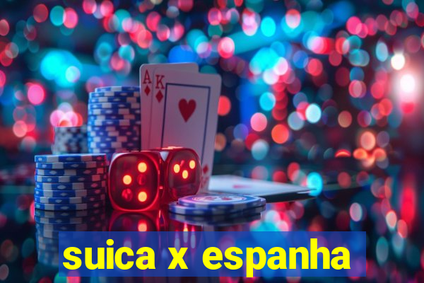 suica x espanha