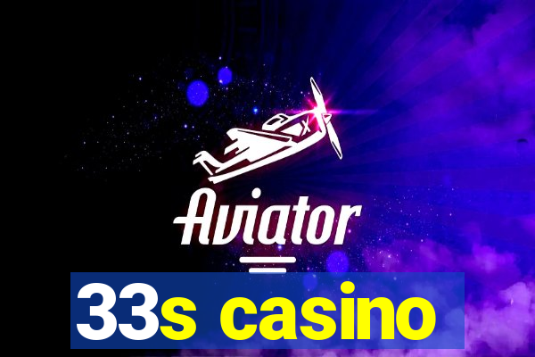 33s casino