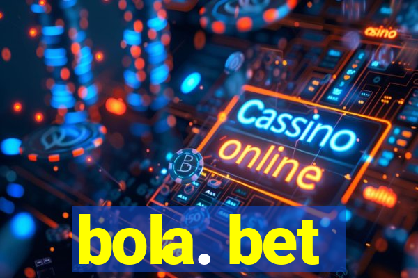 bola. bet