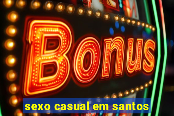 sexo casual em santos