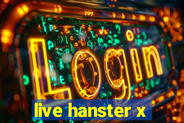 live hanster x