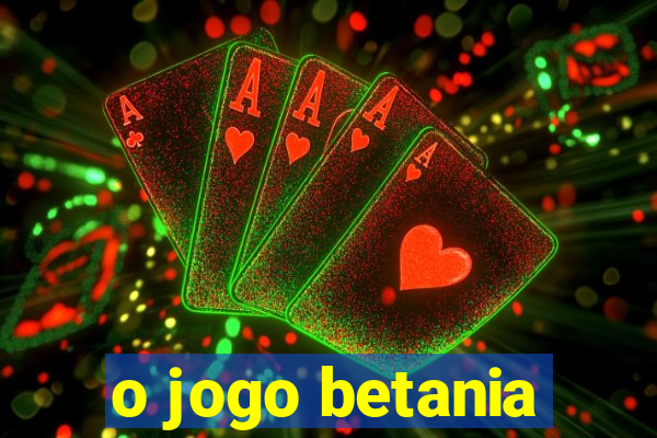 o jogo betania