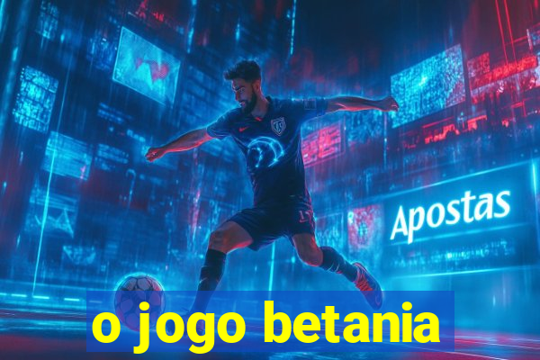 o jogo betania