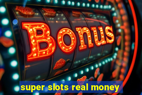 super slots real money