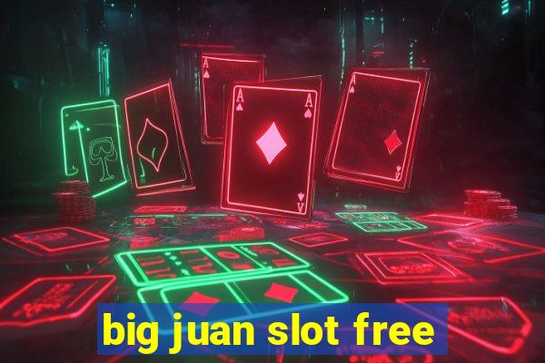 big juan slot free