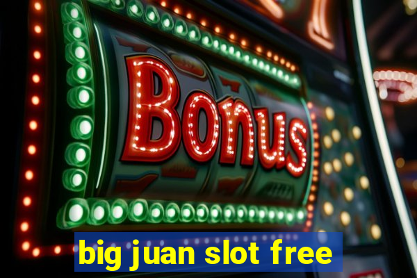 big juan slot free