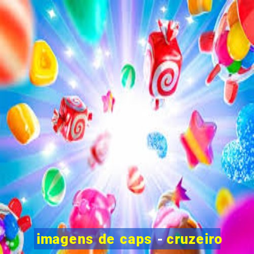 imagens de caps - cruzeiro