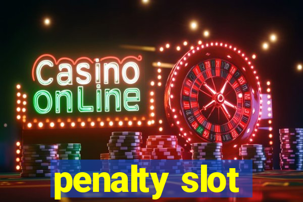 penalty slot