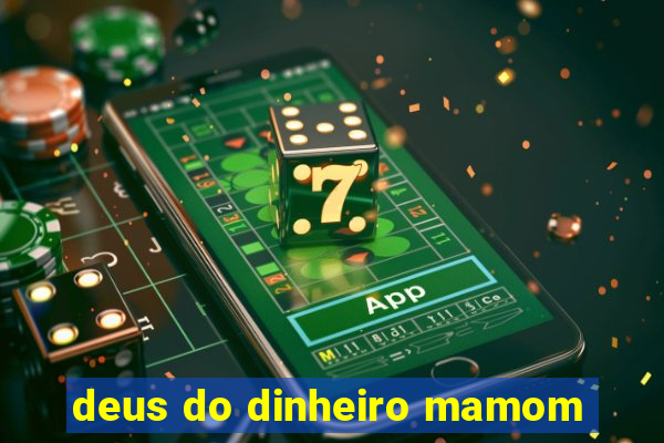 deus do dinheiro mamom