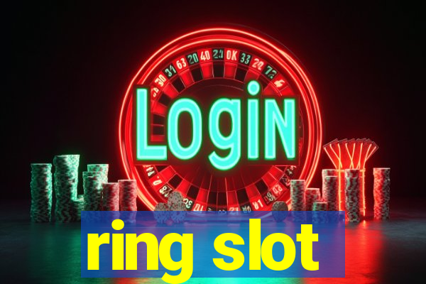 ring slot