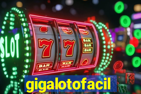 gigalotofacil