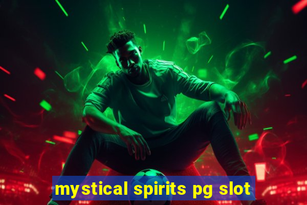 mystical spirits pg slot