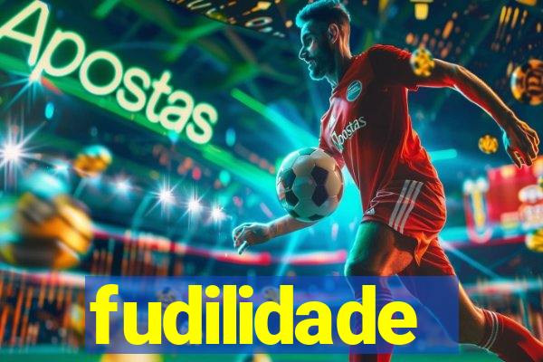 fudilidade