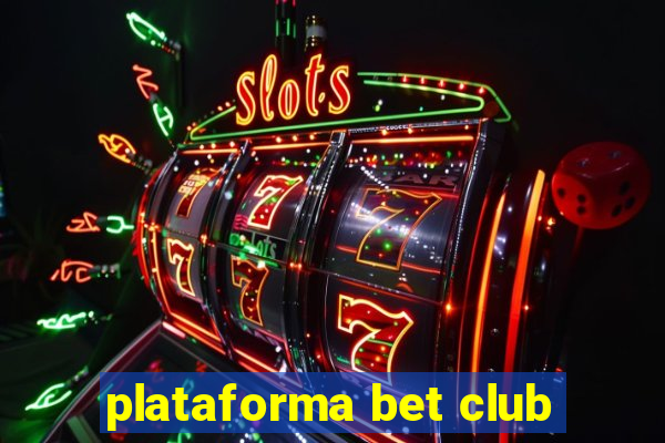 plataforma bet club